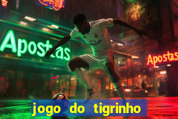 jogo do tigrinho aposta minima